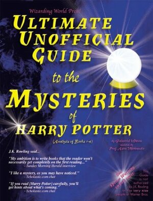 Ultimate Unofficial Guide to the Mysteries of Harry Potter: Analysis of Books 1-4 by Galadriel Waters