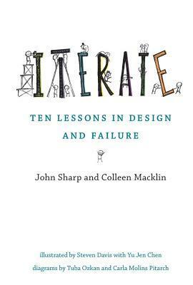 Iterate: Ten Lessons in Design and Failure by John Sharp, Colleen Macklin, Yu Jen Chen, Tuba Ozkan, Carla Molins Pitarch, Steven Davis