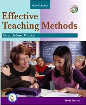 Effective Teaching Methods: Research Based Practice by Gary D. Borich