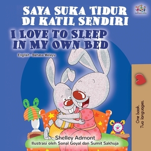 I Love to Sleep in My Own Bed (Malay English Bilingual Book) by Kidkiddos Books, Shelley Admont