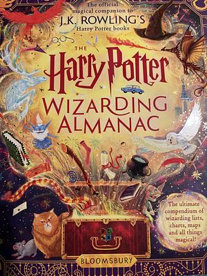 The Harry Potter Wizarding Almanac: The official magical companion to J.K. Rowling's Harry Potter books by J.K. Rowling