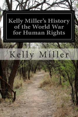 Kelly Miller's History of the World War for Human Rights by Kelly Miller