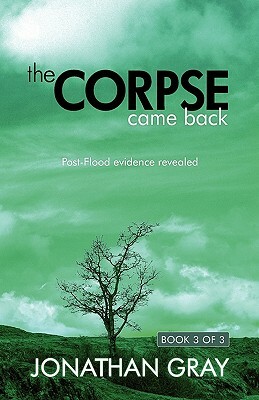 The Corpse Came Back: Post-Flood Evidence Revealed by Jonathan Gray