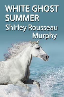 White Ghost Summer by Shirley Rousseau Murphy