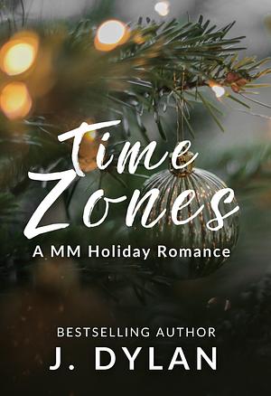 Time Zones: An MM Holiday Romance Novella by J. Dylan, J. Dylan