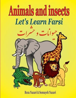 Let's Learn Farsi: Animals and Insects by Reza Nazari, Somayeh Nazari