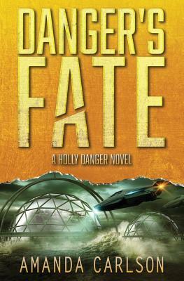 Danger's Fate: (holly Danger Book 6) by Amanda Carlson