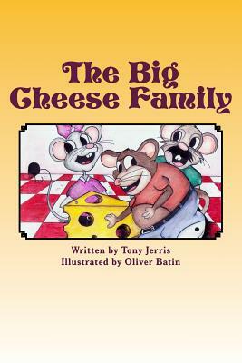 The Big Cheese Family by Tony Jerris