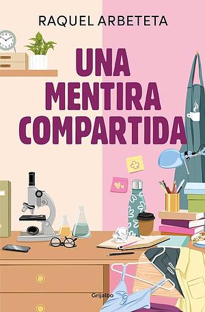 Una mentira compartida by Raquel Arbeteta García