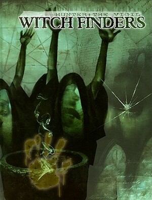 Witch Finders (Hunter: The Vigil) by Stew Wilson, John Newman, Jess Hartley, Travis Stout, Howard Wood Ingham, Rick Chillot