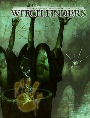 Witch Finders (Hunter: The Vigil) by John Newman, Rick Chillot, Howard Wood Ingham, Stew Wilson, Jess Hartley, Travis Stout