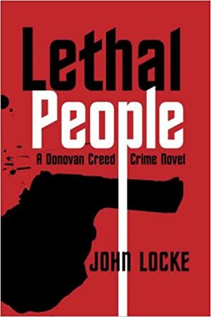 Lethal People: A Donovan Creed Crime Novel by John Locke