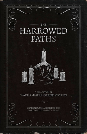 The Harrowed Paths by Nick Kyme, Steven Sheil, Lora Gray, Jake Ozga, Richard Strachan, Darius Hinks, Graham McNeill