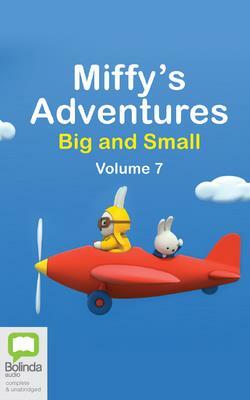 Miffy's Adventures Big and Small: Volume Seven by Dick Bruna