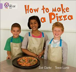 How to Make a Pizza by Zoe Clarke