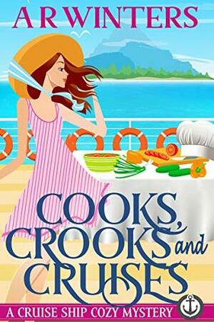 Cooks, Crooks and Cruises by A.R. Winters