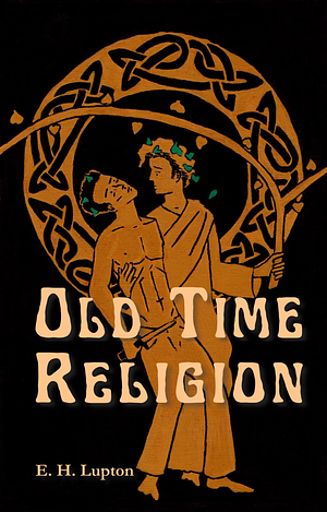 Old Time Religion by E.H. Lupton