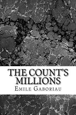 The Count's Millions: (Emile Gaboriau Classics Collection) by Émile Gaboriau