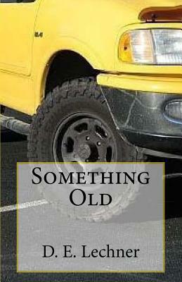 Something Old by D. E. Lechner
