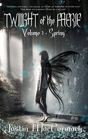 Twilight of the Faerie - Book 1: Spring by Justin MacCormack