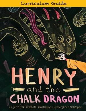 Henry & the Chalk Dragon: Curriculum Guide by Jennifer Trafton
