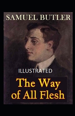 The Way of All Flesh Illustrated by Samuel Butler