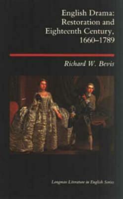 English Drama: Restoration and Eighteenth Century 1660-1789 by Richard W. Bevis, Mark Anderson