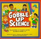 Gobble Up Science: Fun Activities to Complete and Eat by Carol A. Johmann