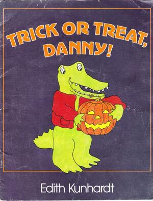 Trick Or Treat, Danny! by Edith Kunhardt