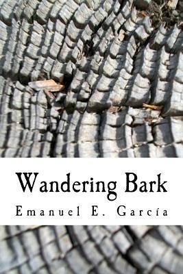 Wandering Bark by Emanuel E. Garcia