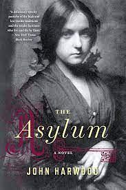 The Asylum: A Novel by John Harwood
