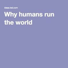 Why Humans Run The World by Yuval Noah Harari