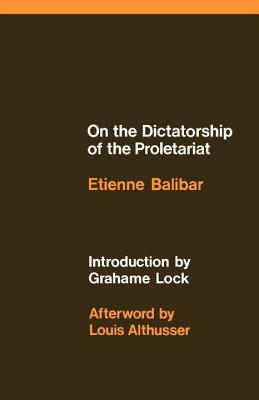 On the Dictatorship of the Proletariat by Etienne Balibar