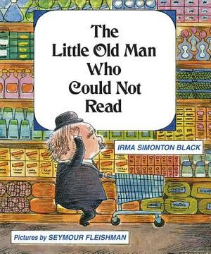 The Little Old Man Who Could Not Read by Irma Simonton Black