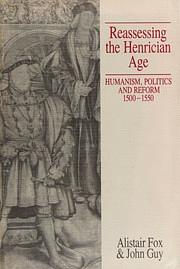 Reassessing the Henrician Age by John Guy, Alistair Fox