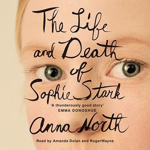 The Life and Death of Sophie Stark by Anna North