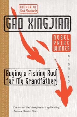 Buying a Fishing Rod for My Grandfather: Stories by Gao Xingjian