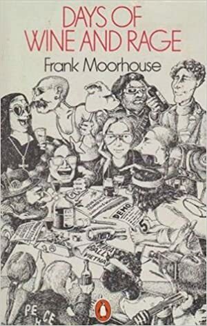 Days of Wine and Rage by Frank Moorhouse