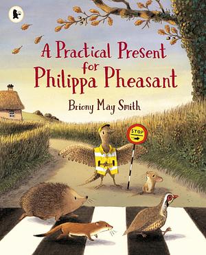 A Practical Present for Philippa Pheasant by Briony May Smith