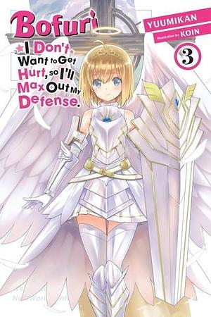 Bofuri: I Don't Want to Get Hurt, so I'll Max Out My Defense. Light Novels, Vol. 3 by Yuumikan