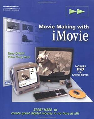 Start Here: Movie-Making with iMovie 2 by Rory O'Neill