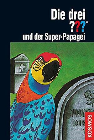 Die drei ??? und der Super-Papagei by Robert Arthur