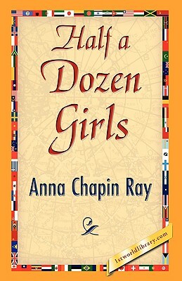 Half a Dozen Girls by Anna Chapin Ray