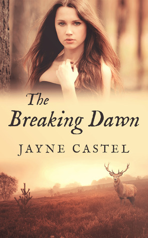 The Breaking Dawn by Jayne Castel