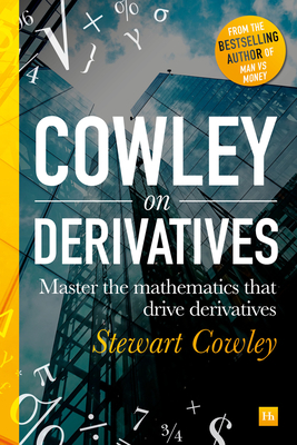 Derivatives in a Day: Everything You Need to Master the Mathematics Powering Derivatives by Stewart Cowley