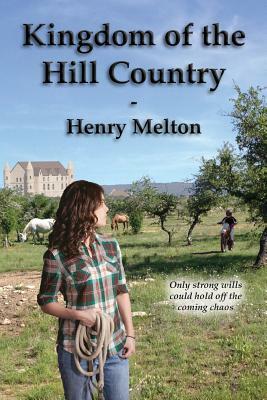 Kingdom of the Hill Country by Henry Melton
