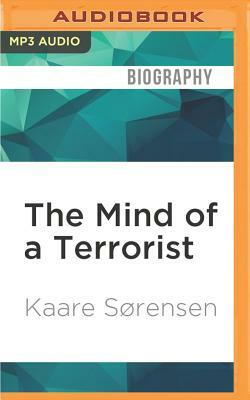 The Mind of a Terrorist: David Headley, the Mumbai Massacre, and His European Revenge by Kaare Sorensen