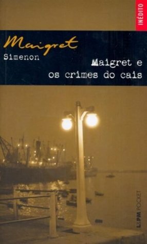 Maigret e os crimes do cais by Georges Simenon, Rejane Janowitzer