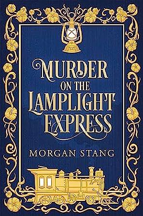 Murder on the Lamplight Express by Morgan Stang