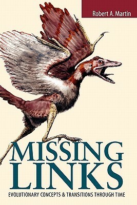 Missing Links: Evolutionary Concepts and Transitions Through Time by Robert A. Martin